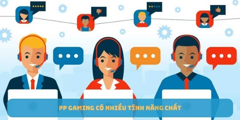 PP Gaming có nhiều tính năng chất