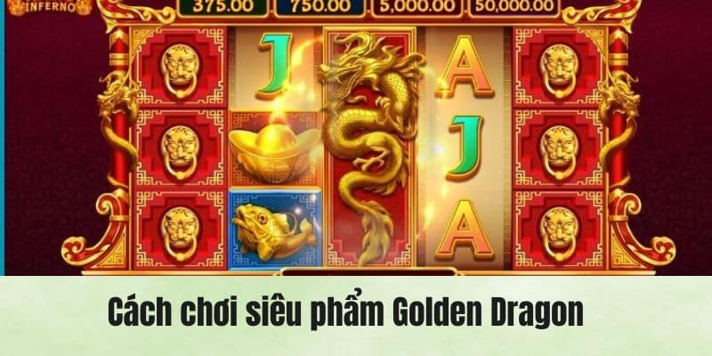 Tìm hiểu đôi nét về tựa game nổ hũ Golden Dragon